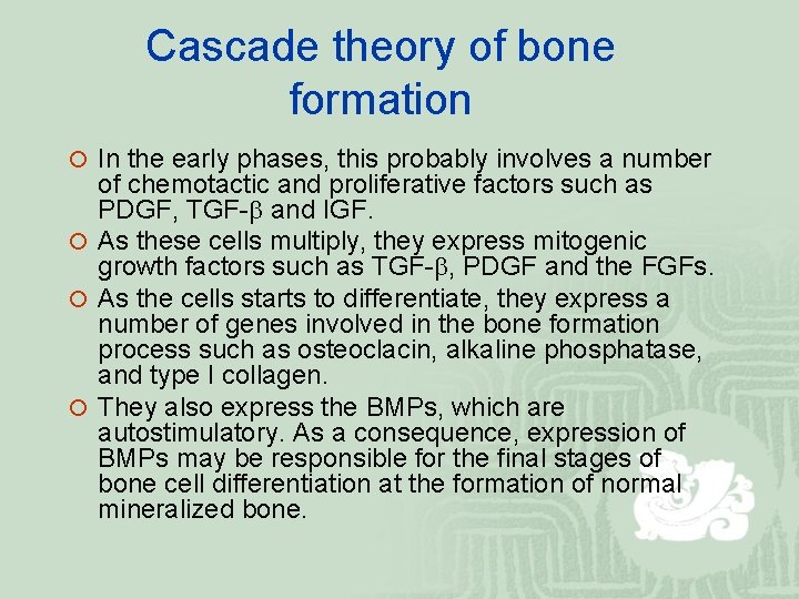 Cascade theory of bone formation ¡ In the early phases, this probably involves a