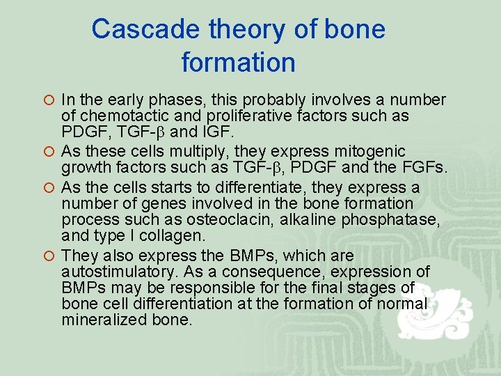 Cascade theory of bone formation ¡ In the early phases, this probably involves a