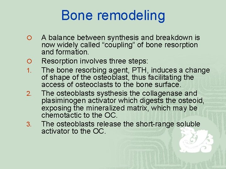 Bone remodeling ¡ ¡ 1. 2. 3. A balance between synthesis and breakdown is