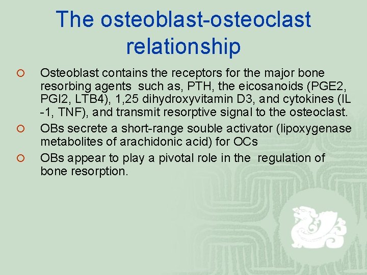 The osteoblast-osteoclast relationship ¡ ¡ ¡ Osteoblast contains the receptors for the major bone