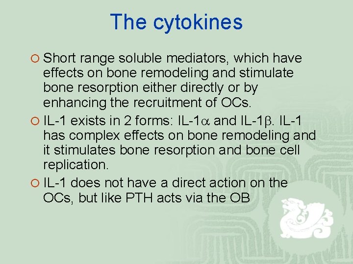 The cytokines ¡ Short range soluble mediators, which have effects on bone remodeling and