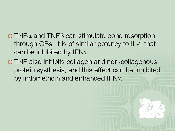 ¡ TNFa and TNFb can stimulate bone resorption through OBs. It is of similar