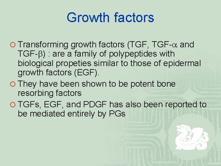 Growth factors ¡ Transforming growth factors (TGF, TGF-a and TGF-b) : are a family
