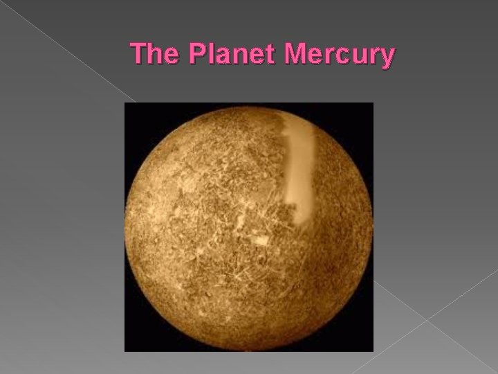 The Planet Mercury The Planet Mercury