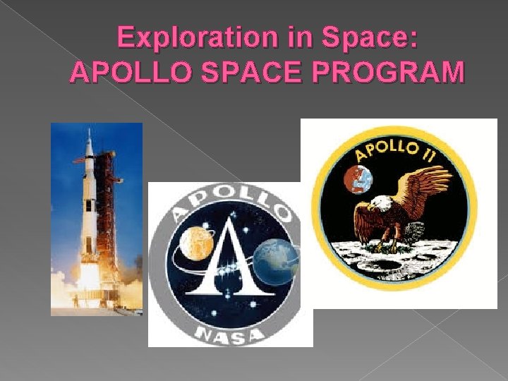 Exploration in Space: APOLLO SPACE PROGRAM Exploration in Space: APOLLO SPACE PROGRAM