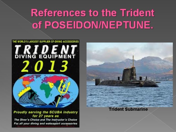 References to the Trident of POSEIDON/NEPTUNE. Trident Submarine References to the Trident of POSEIDON/NEPTUNE. Trident Submarine