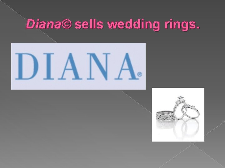 Diana© sells wedding rings. Diana© sells wedding rings.