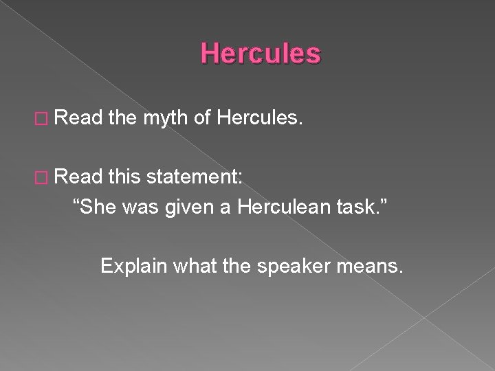 Hercules � Read the myth of Hercules. � Read this statement: “She was given Hercules � Read the myth of Hercules. � Read this statement: “She was given