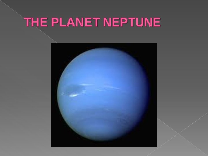 THE PLANET NEPTUNE THE PLANET NEPTUNE