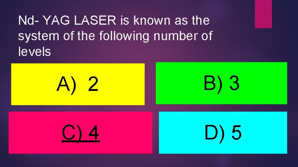 Nd- YAG LASER is known as the system of the following number of levels