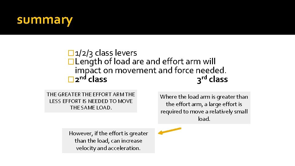 summary � 1/2/3 class levers �Length of load are and effort arm will impact