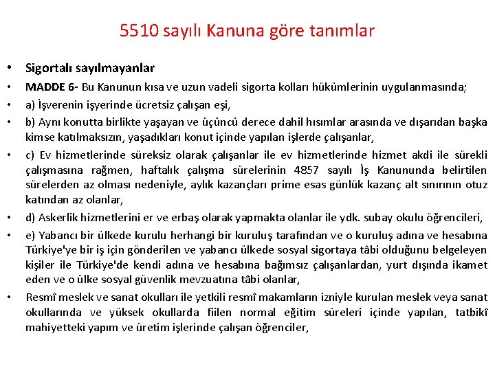 5510 sayılı Kanuna göre tanımlar • Sigortalı sayılmayanlar • • MADDE 6 - Bu