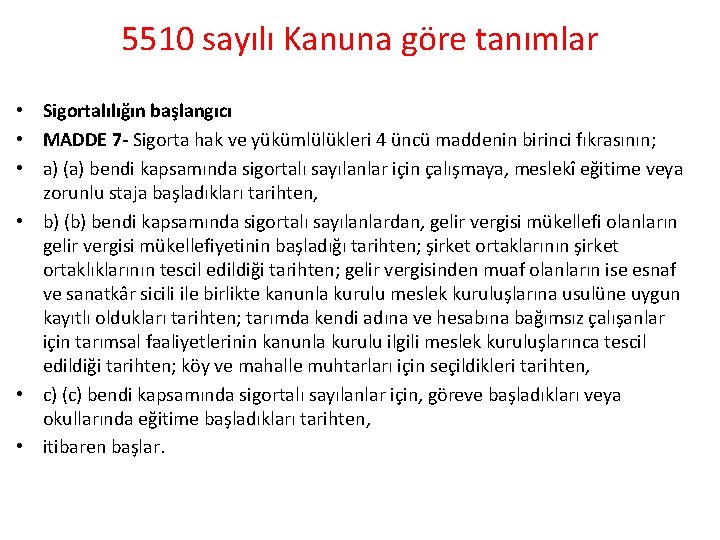 5510 sayılı Kanuna göre tanımlar • Sigortalılığın başlangıcı • MADDE 7 - Sigorta hak