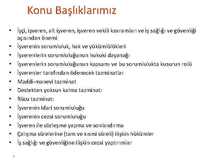 Konu Başlıklarımız • İşçi, işveren, alt işveren, işveren vekili kavramları ve iş sağlığı ve