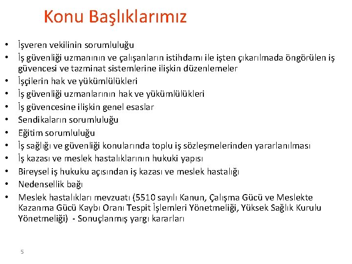 Konu Başlıklarımız • İşveren vekilinin sorumluluğu • İş güvenliği uzmanının ve çalışanların istihdamı ile