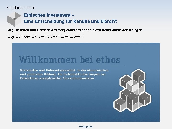 Siegfried Kaiser Ethisches Investment – Eine Entscheidung für Rendite und Moral? ! Möglichkeiten und