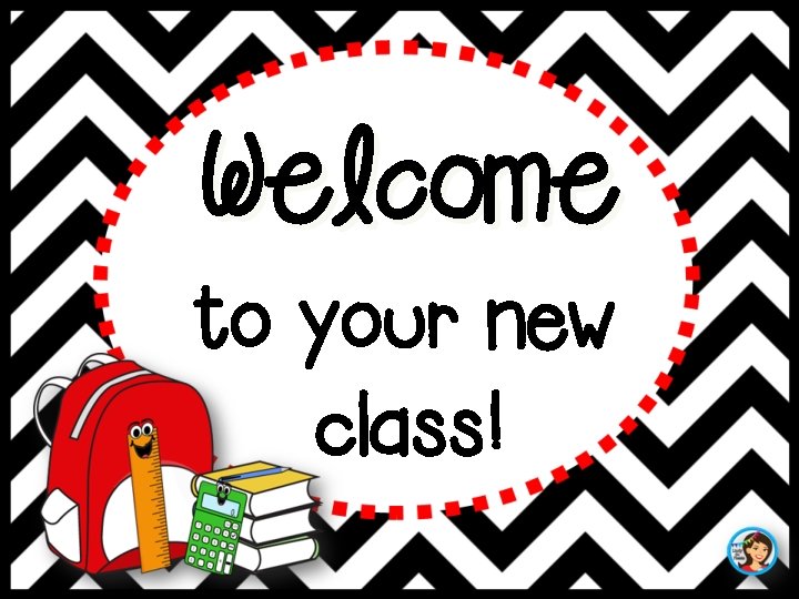 Welcome to your new class! 