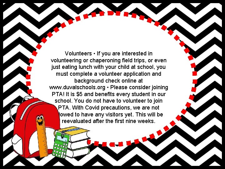 Volunteers • If you are interested in volunteering or chaperoning field trips, or even