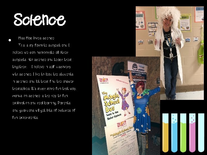 Science • Miss Mac loves science! This is my favorite subject and I believe
