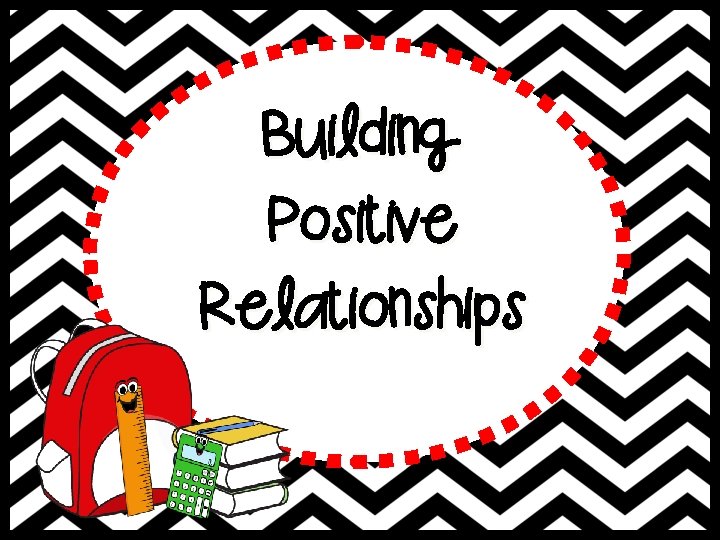 Building Positive Relationships 