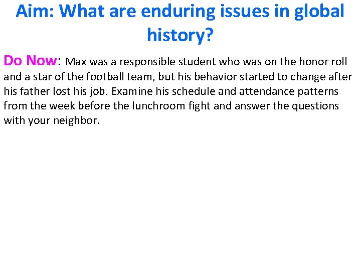 Aim: What are enduring issues in global history? Do Now: Max was a responsible