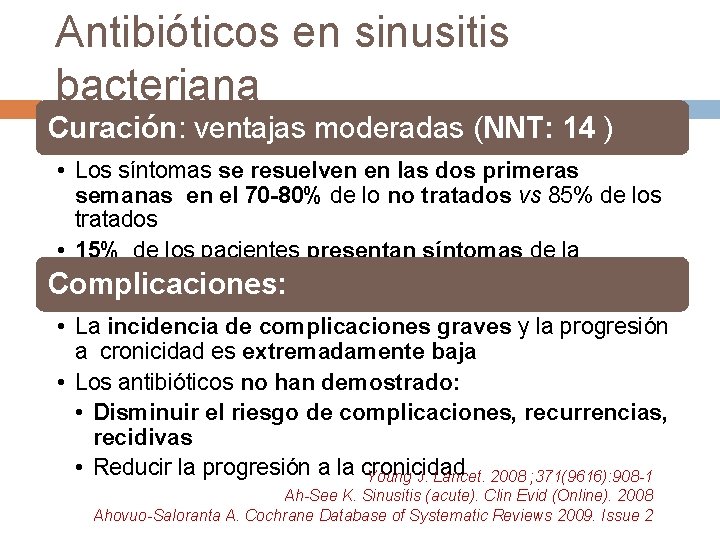 Antibióticos en sinusitis bacteriana Curación: ventajas moderadas (NNT: 14 ) • Los síntomas se