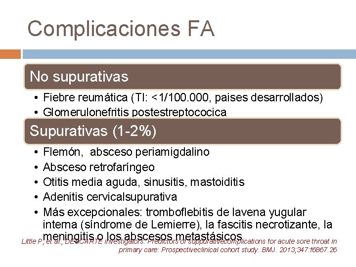 Complicaciones FA No supurativas • Fiebre reumática (TI: <1/100. 000, paises desarrollados) • Glomerulonefritis