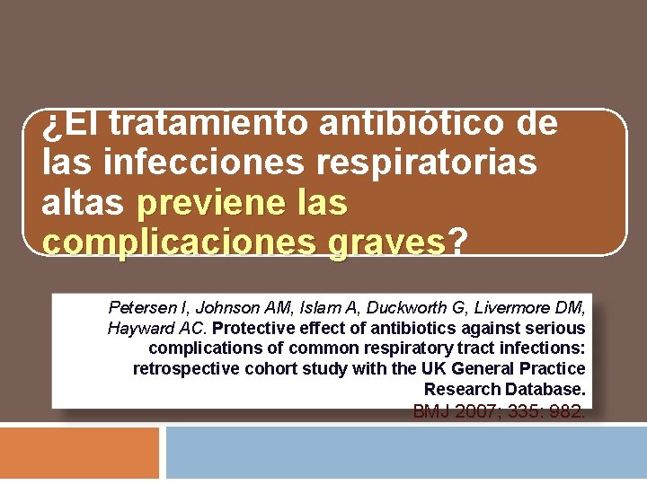 ¿El tratamiento antibiótico de las infecciones respiratorias altas previene las complicaciones graves? complicaciones graves