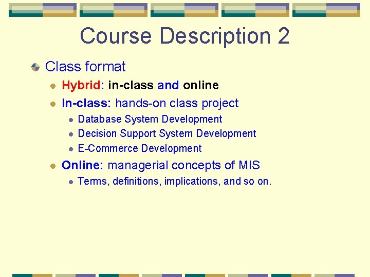 Course Description 2 Class format l l Hybrid: in-class and online In-class: hands-on class Course Description 2 Class format l l Hybrid: in-class and online In-class: hands-on class