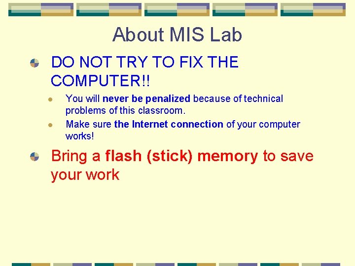 About MIS Lab DO NOT TRY TO FIX THE COMPUTER!! l l You will About MIS Lab DO NOT TRY TO FIX THE COMPUTER!! l l You will
