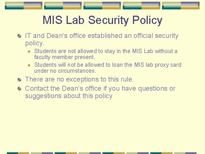 MIS Lab Security Policy IT and Dean’s office established an official security policy. l MIS Lab Security Policy IT and Dean’s office established an official security policy. l