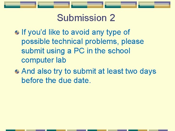 Submission 2 If you’d like to avoid any type of possible technical problems, please Submission 2 If you’d like to avoid any type of possible technical problems, please