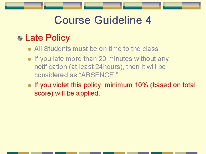 Course Guideline 4 Late Policy l l l All Students must be on time Course Guideline 4 Late Policy l l l All Students must be on time