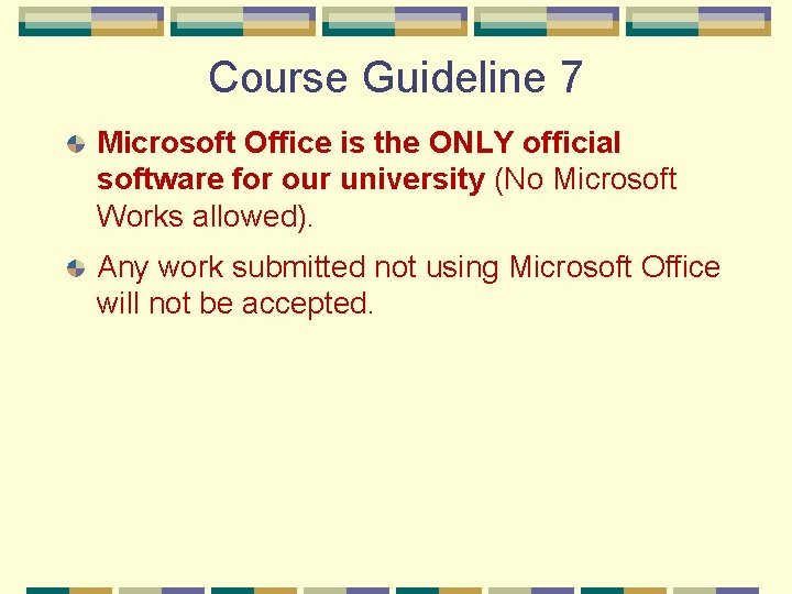 Course Guideline 7 Microsoft Office is the ONLY official software for our university (No Course Guideline 7 Microsoft Office is the ONLY official software for our university (No