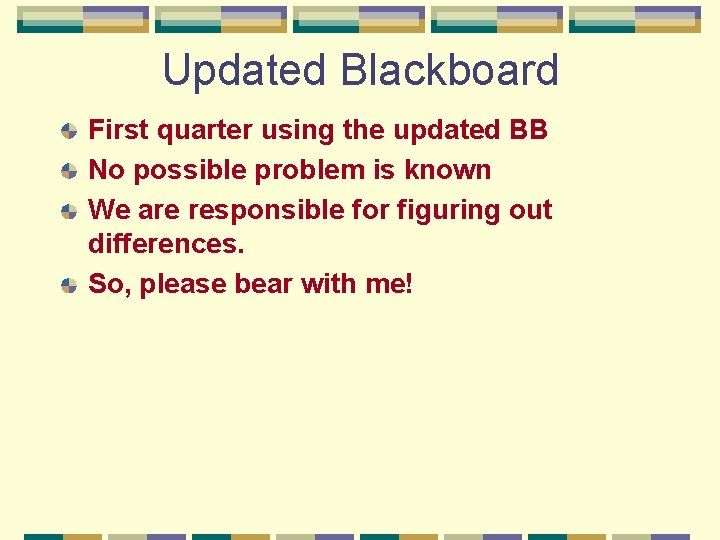 Updated Blackboard First quarter using the updated BB No possible problem is known We Updated Blackboard First quarter using the updated BB No possible problem is known We