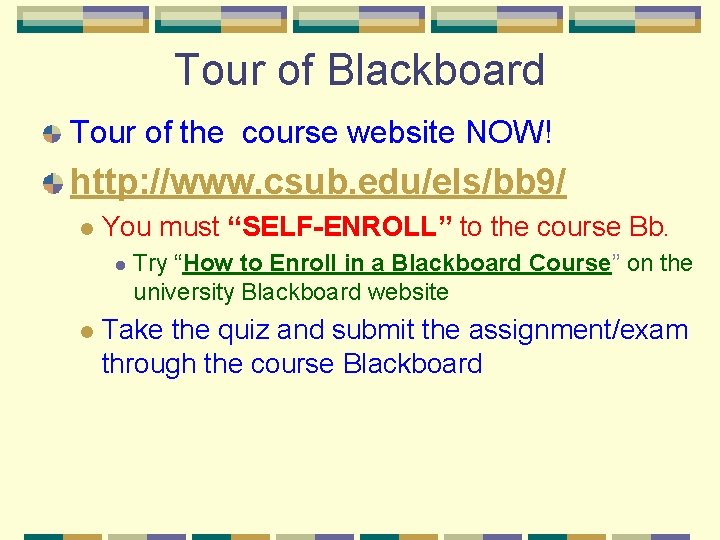 Tour of Blackboard Tour of the course website NOW! http: //www. csub. edu/els/bb 9/ Tour of Blackboard Tour of the course website NOW! http: //www. csub. edu/els/bb 9/
