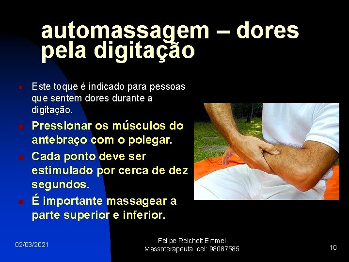 automassagem – dores pela digitação n n Este toque é indicado para pessoas que