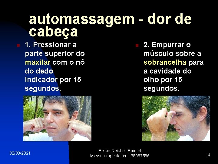 automassagem - dor de cabeça n 1. Pressionar a parte superior do maxilar com