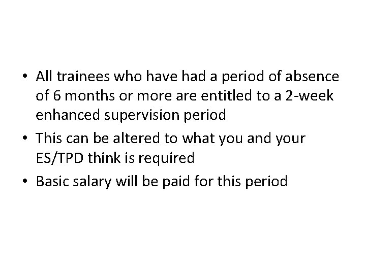 • All trainees who have had a period of absence of 6 months • All trainees who have had a period of absence of 6 months