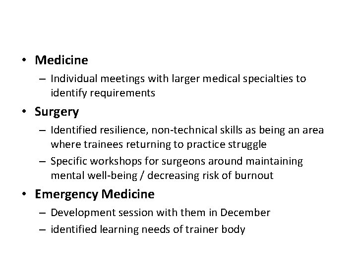 • Medicine – Individual meetings with larger medical specialties to identify requirements • • Medicine – Individual meetings with larger medical specialties to identify requirements •