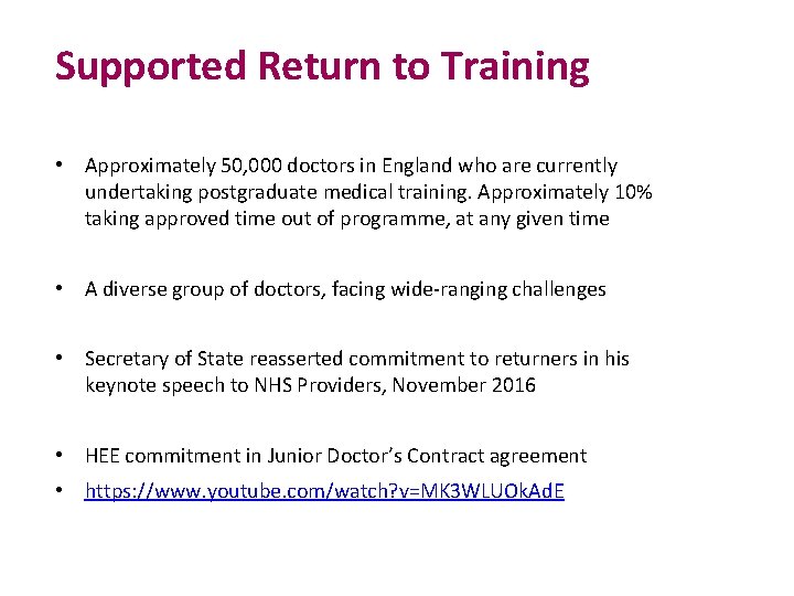 Supported Return to Training • Approximately 50, 000 doctors in England who are currently Supported Return to Training • Approximately 50, 000 doctors in England who are currently