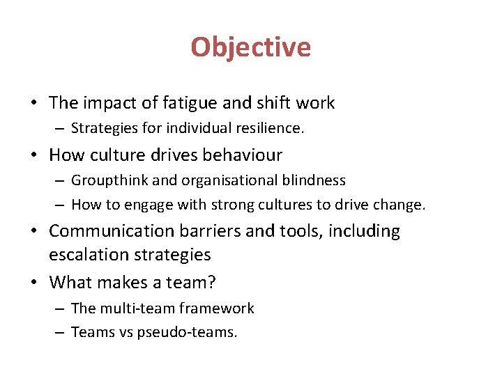 Objective • The impact of fatigue and shift work – Strategies for individual resilience. Objective • The impact of fatigue and shift work – Strategies for individual resilience.