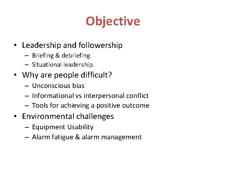 Objective • Leadership and followership – Briefing & debriefing – Situational leadership. • Why Objective • Leadership and followership – Briefing & debriefing – Situational leadership. • Why