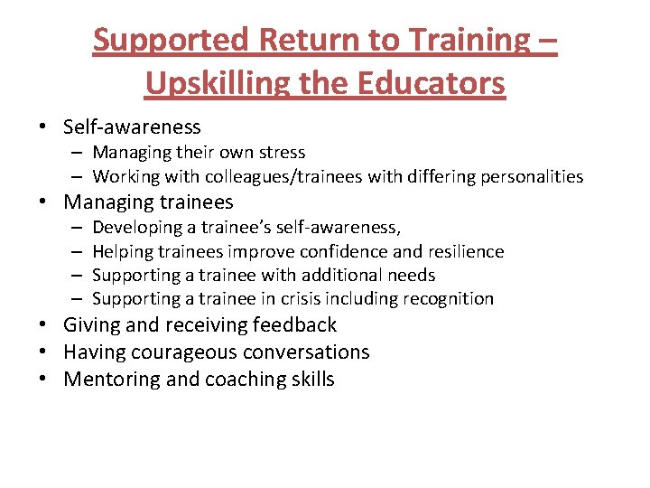 Supported Return to Training – Upskilling the Educators • Self-awareness – Managing their own Supported Return to Training – Upskilling the Educators • Self-awareness – Managing their own