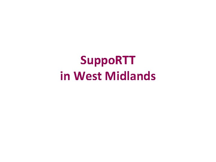 Suppo. RTT in West Midlands Suppo. RTT in West Midlands