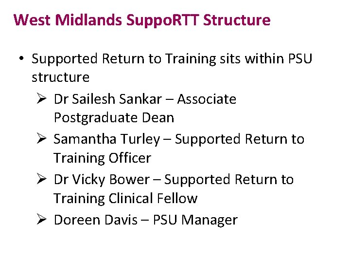 West Midlands Suppo. RTT Structure • Supported Return to Training sits within PSU structure West Midlands Suppo. RTT Structure • Supported Return to Training sits within PSU structure