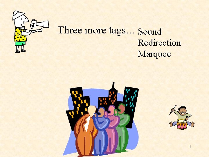 Three more tags… Sound Redirection Marquee 1 