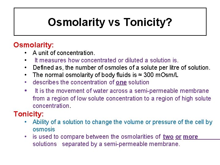 Osmolarity vs Tonicity? Osmolarity: • • • A unit of concentration. It measures how