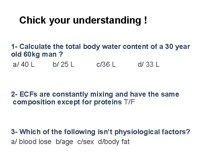 Chick your understanding ! 1 - Calculate the total body water content of a