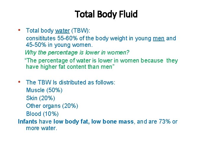 Total Body Fluid • • Total body water (TBW): consititutes 55 -60% of the